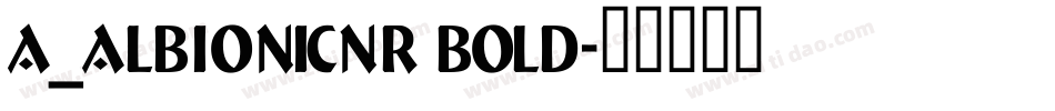 a_AlbionicNr Bold字体转换